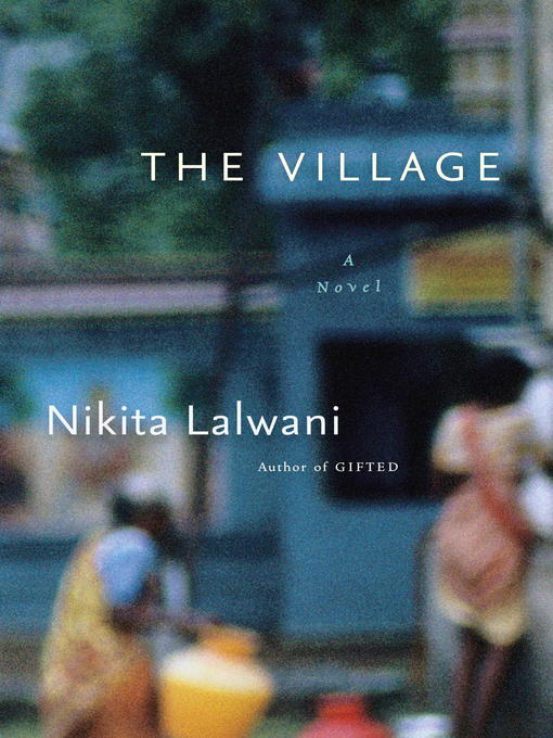 Title details for The Village by Nikita Lalwani - Available